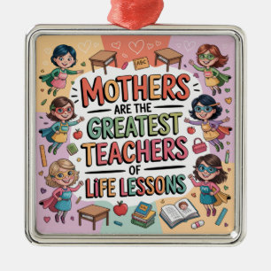 Mothers Are The Greatest Teachers Of Life Lessons Metal Tree Decoration