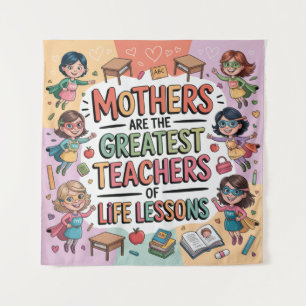 Mothers Are The Greatest Teachers Of Life Lessons Tapestry