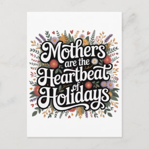 Mothers Are The Heartbeat Of Holidays Holiday Postcard
