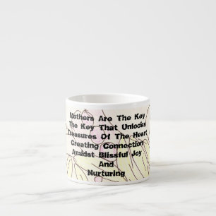 Mothers Are The Key Espresso Cup