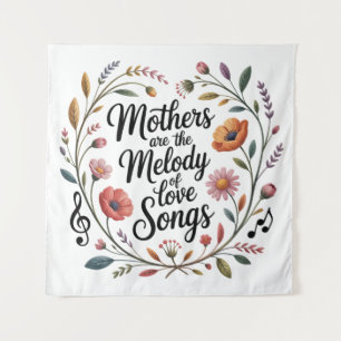 Mothers Are The Melody Of Love Songs Tapestry