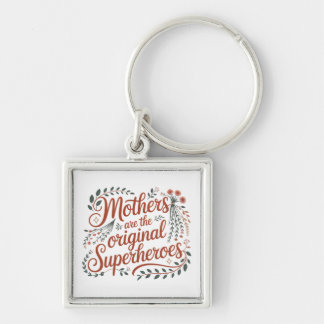 Mothers Are The Original Superheroes Key Ring
