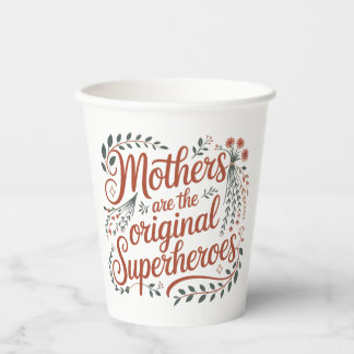 Mothers Are The Original Superheroes Paper Cups