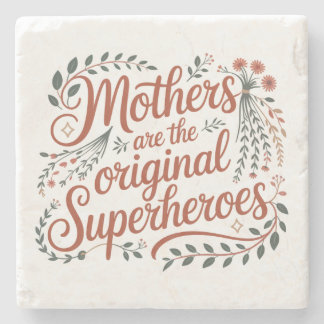 Mothers Are The Original Superheroes Stone Coaster