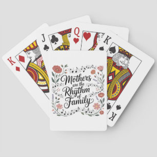Mothers Are The Rhythm Of Family Playing Cards