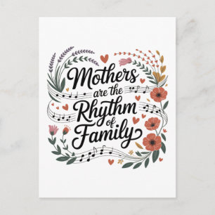 Mothers Are The Rhythm Of Family Postcard