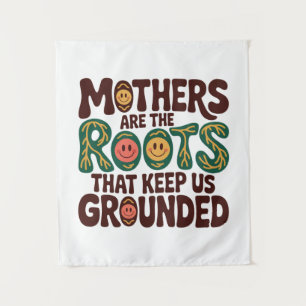 Mothers Are The Roots That Keep Us Grounded Tapestry
