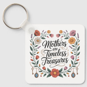 Mothers Are Timeless Treasures Key Ring