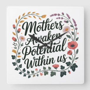 Mothers Awaken Potential Within Us Square Wall Clock
