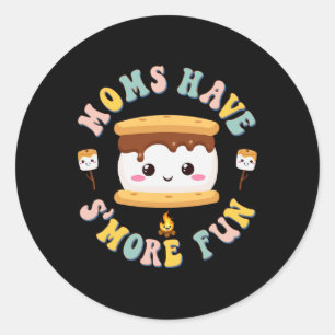 Mothers Camping Kawaii Smores Moms Have S'more Fun Classic Round Sticker
