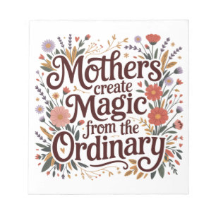 Mothers Create Magic From The Ordinary Notepad