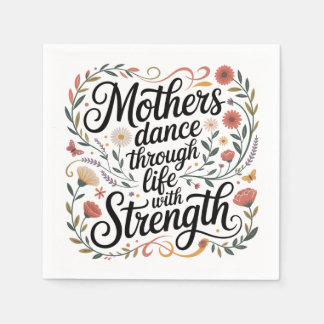 Mothers Dance Through Life With Strength Napkin