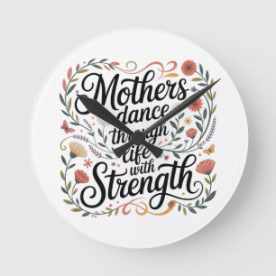 Mothers Dance Through Life With Strength Round Clock