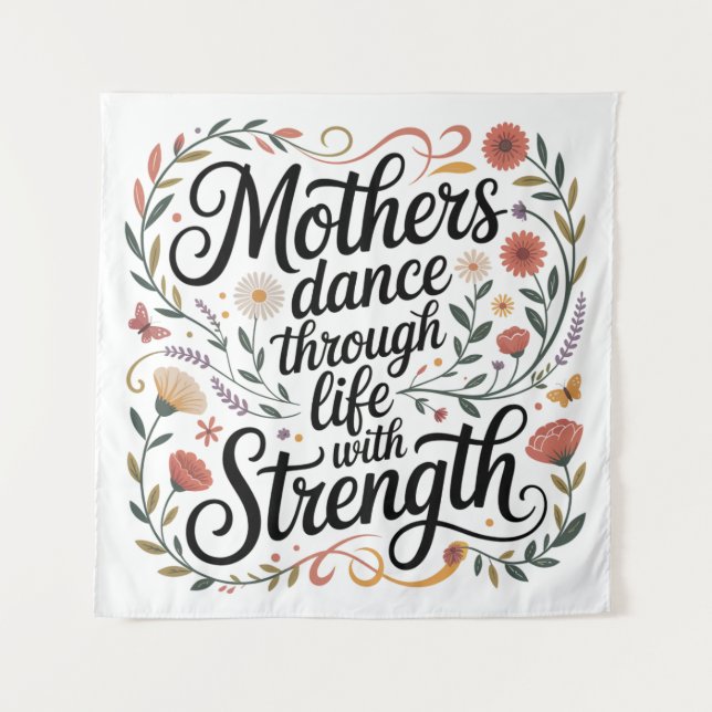 Mothers Dance Through Life With Strength Tapestry (Front)