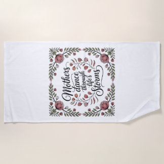 Mothers Dance Through Life's Storms Beach Towel
