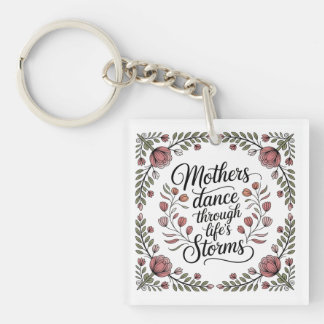 Mothers Dance Through Life's Storms Key Ring
