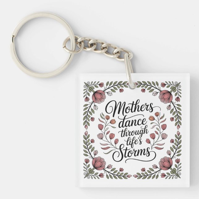 Mothers Dance Through Life's Storms Key Ring (Front)