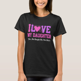 Mother's Day 2022 I Love My Daughter She Bought Me T-Shirt