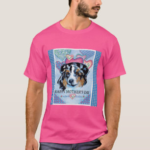 MOTHER'S DAY AUSTRALIAN SHEPHERD T-Shirt
