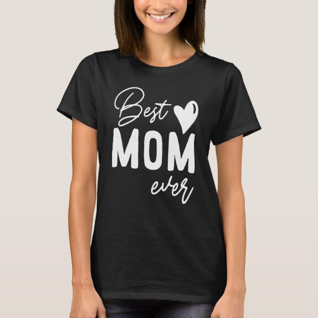 Mother's Day Best Mom Ever From Daughter and son T-Shirt (Front)