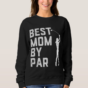 Mother's Day Best Mum By Par Funny Golf Lover Gift Sweatshirt