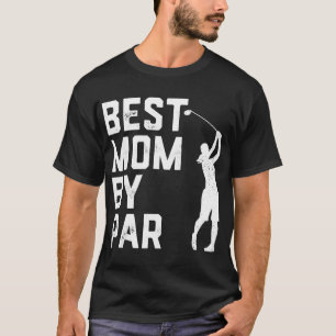 Mother's Day Best Mum By Par Funny Golf Lover Gift T-Shirt