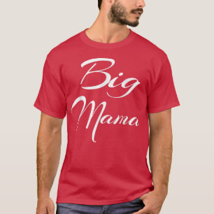 Mother's Day Big Mama, Grandmother T-Shirt