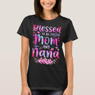 Mother's Day Blessed To Be Called Mom And Nana Flo T-Shirt