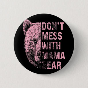 Mothers Day Don't Mess With Mama Bear  6 Cm Round Badge