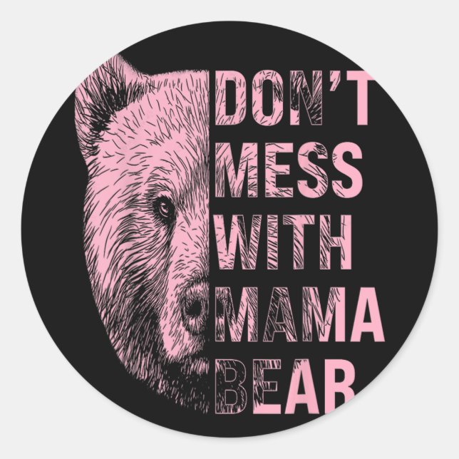Mothers Day Don't Mess With Mama Bear  Classic Round Sticker (Front)