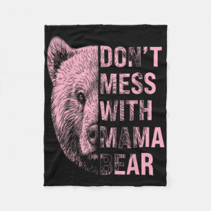 Mothers Day Don't Mess With Mama Bear Fleece Blanket