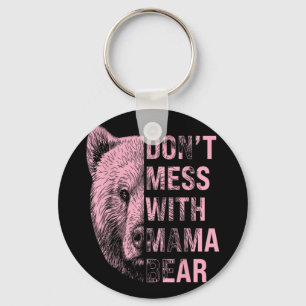 Mothers Day Don't Mess With Mama Bear Key Ring