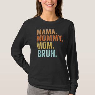 Mother's Day For Mama Mummy Mum Bruh Mummy 1 T-Shirt