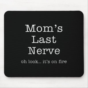 Mothers Day Funny Moms Last Nerve Oh Look Its On F Mouse Mat