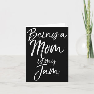 Mother's Day Gift For New Moms Funny Being A Mom I Card