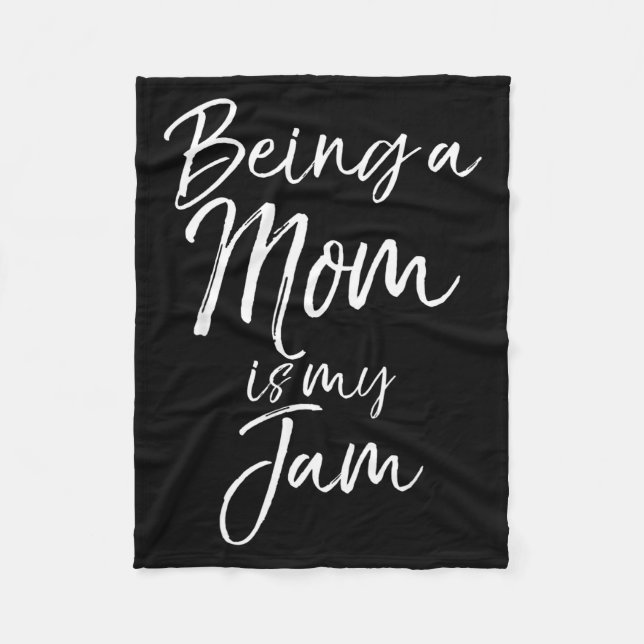 Mother's Day Gift For New Moms Funny Being A Mom I Fleece Blanket (Front)