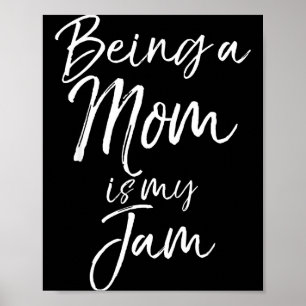 Mother's Day Gift For New Moms Funny Being A Mom I Poster