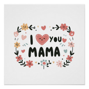 Mother's Day Gift I Love You Mama Poster