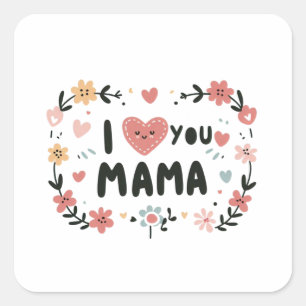 Mother's Day Gift I Love You Mama Square Sticker