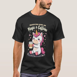 Mother's Day Gift Mamacorn Runs on Magic & Caffein T-Shirt