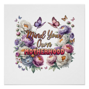 Mother's Day Gift   Mind Your Own Motherhood Poster