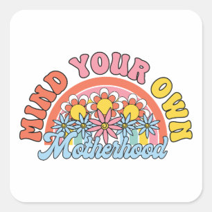 Mother's Day Gift Mind Your Own Motherhood Square Sticker
