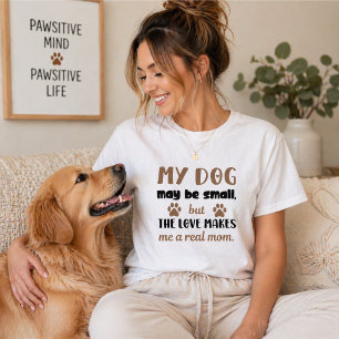 Mother's Day Gift - My Dog May Be Small Real Mum T-Shirt