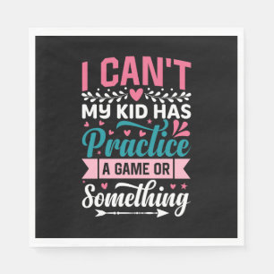 Mother's Day Gift My Kid Has Practice A Game Napkin