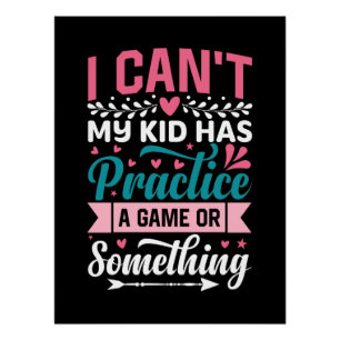 Mother's Day Gift   My Kid Has Practice A Game Poster