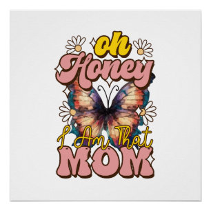 Mother's Day Gift Oh Honey I Am That Mum Poster