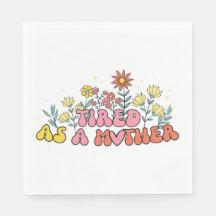 Mother's Day Gift Tired As A Mother Napkin