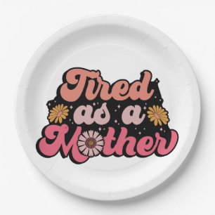 Mother's Day Gift Tired As A Mother Paper Plate