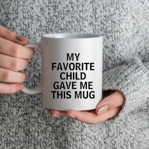 Mothers Day Gifts, My Favourite Child Gave Me This Mug