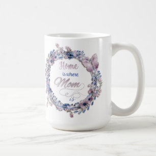 Mother's Day - "Home Is Where Mum Is" Coffee Mug